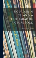 Sigurdur in Iceland, a Photographic Picture Book 1014561221 Book Cover