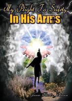 My Plight to Safety in His Arms 0988337452 Book Cover