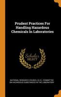 Prudent Practices for Handling Hazardous Chemicals in Laboratories 0309031281 Book Cover
