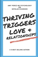 Bipolar Disorder: Thriving, Triggers, Love & Relationships 1717928382 Book Cover