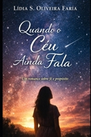 Quando o Céu Ainda Fala: Um romance sobre fé e propósito (Portuguese Edition) B0GQMSMN78 Book Cover