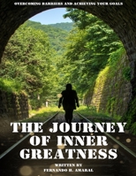 The Journey Of Inner Greatness: Overcoming Barriers and Achieving Your Goals B0C7F7288X Book Cover