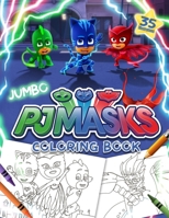 PJ Masks Coloring Book: PJ Masks Jumbo Coloring Book With Unofficial Amazing Images for All Ages 1691968226 Book Cover