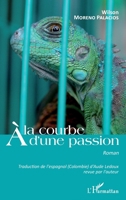 A la courbe d'une passion: Roman (French Edition) 2343060134 Book Cover
