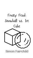 Frosty Feud: Snowball vs. Ice Cube 9916942749 Book Cover