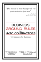 Business Ground Rules for HVAC Contractors: 100 Lessons for Success 1940262615 Book Cover