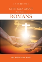 Let's Talk About the Book of Romans: A Commentary 0578357216 Book Cover