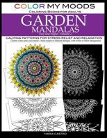 Color My Moods Coloring Books for Adults, Day and Night Garden Mandalas (Volume 2): Calming patterns for stress relief and relaxation to help cope with anxiety, depression, PTSD, sharpen focus and min 0692629718 Book Cover