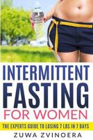 Intermittent Fasting for Women: The Experts Guide to Losing 7 lbs in 7 Days 1724578677 Book Cover