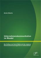 Unternehmenskommunikation im Wandel - Der Einfluss von Social Media auf das moderne Kommunikationsmanagement im Unternehmen 3842893140 Book Cover