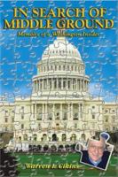 In Search of Middle Ground: Memoirs of a Washington Insider 1932687467 Book Cover