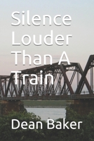 Silence Louder Than A Train 1494963353 Book Cover