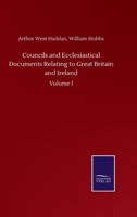 Councils and Ecclesiastical Documents Relating to Great Britain and Ireland: Volume I 3846056391 Book Cover