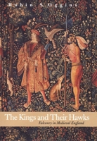 The Kings and Their Hawks : Falconry in Medieval England 0300100582 Book Cover