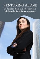 Female solo entrepreneurs A phenomenological study 1805258109 Book Cover