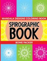Spirographic Book: Mandala Designs Coloring Book 1517595630 Book Cover