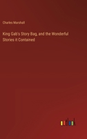 King Gab's Story Bag, and the Wonderful Stories it Contained 338532050X Book Cover