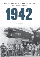 1942 The Second World War In The Air In Photographs 1445622467 Book Cover