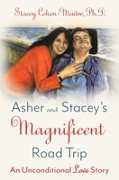 Asher and Stacey's Magnificent Road Trip: An Unconditional Love Story 1982260912 Book Cover