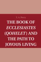 The Book of Ecclesiastes (Qohelet) and the Path to Joyous Living 1107458447 Book Cover