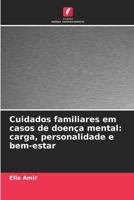Cuidados familiares em casos de doença mental: carga, personalidade e bem-estar (Portuguese Edition) 6209620817 Book Cover