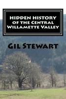 Hidden History: Of the Central Willamette Valley 1495369102 Book Cover