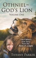 Othniel, God's Lion: Israel’s First Judge. A Father’s Heart. A Nation’s Hope. (Judge in Love) B0F3CTYV35 Book Cover