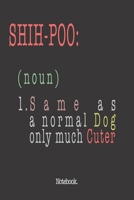 Shih-Poo (noun) 1. Same As A Normal Dog Only Much Cuter: Notebook 1659332230 Book Cover