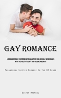 Gay Romance: A Romance Novel Featuring Gay Characters Who Are Male Werewolves With The Ability To Shift And Become Pregnant (Paranormal Shifter Romance In The MM Genre) 1835732607 Book Cover