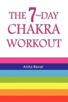 The 7-Day Chakra Workout 0615203299 Book Cover