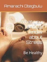 What you should know about Stress: Be Healthy B0BFWDRKWC Book Cover