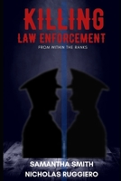 Killing law enforcement from within the ranks B09R36PW4M Book Cover