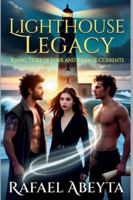 Lighthouse Legacy: Rising Tides of Love and Remade Currents B0FZGC4P4M Book Cover
