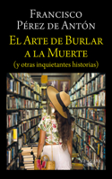 El arte de burlar a la muerte / The Art of Cheating Death (Spanish Edition) 6073844808 Book Cover