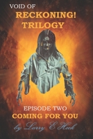 Void of Reckoning Trilogy Episode Two: Coming for You B09F16LYG2 Book Cover