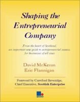 Shaping the Entrepreneurial Company: From the Heart of Scotland, an Important New Guide to Entrepreneurial Success, for Businesses of All Sizes 1852522410 Book Cover