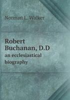 Robert Buchanan, D.D.: An Ecclesiastical Biography 1345735189 Book Cover