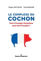 Le complexe du cochon: Faut-il manger du jambon pour être français ? (HR.HORS COLLEC.) (French Edition) 270569644X Book Cover