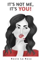 It's Not Me, It's YOU! 1922954012 Book Cover
