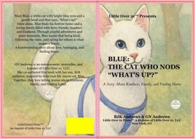 Blue: The Cat Who Nodded “What’s Up?”: A Story About Kindness, Family, and Finding Home (Blue Adventures Universe) 1970654058 Book Cover