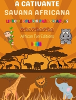 A cativante savana africana - Livro de colorir para crianças - Desenhos engraçados de adoráveis animais africanos: Coleção encantadora de cenas fofas da savana para crianças (Portuguese Edition) B0CR1Z5XGX Book Cover
