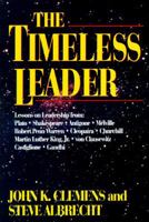 The Timeless Leader: Lessons in Leadership from Plato, Shakespeare, Churchill, Gandhi.... 1558506578 Book Cover