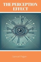 The Perception Effect: Unlocking Human Potential Through The Law of Perception B0DQ6HX1Y3 Book Cover