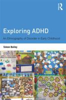 Exploring ADHD: An Ethnography of Disorder in Early Childhood 0415525829 Book Cover
