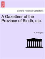 A Gazetteer of the Province of Sindh, etc. 1241516677 Book Cover