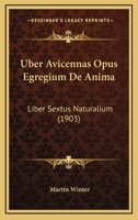 Uber Avicennas Opus Egregium De Anima: Liber Sextus Naturalium (1903) 1160282625 Book Cover