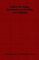 Letters to Young Sportsmen on Hunting and Angling 140679886X Book Cover
