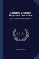 Analyzing Consumer Response to Innovation: The Concept of Preference Inertia 1376951797 Book Cover