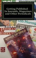 Getting Published in Journals, Magazines and Other Periodicals 1499246315 Book Cover