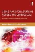 Using Apps for Learning Across the Curriculum: A Literacy-Based Framework and Guide 1138782637 Book Cover